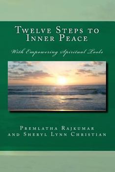 Paperback Twelve Steps to Inner Peace: With Empowering Spiritual Tools Book