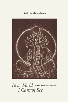 Paperback In a World I Cannot See: Poems From the Ground Book