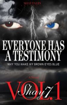 Paperback Everyone Has A Testimony: Why You Make My Brown Eyes Blue Book