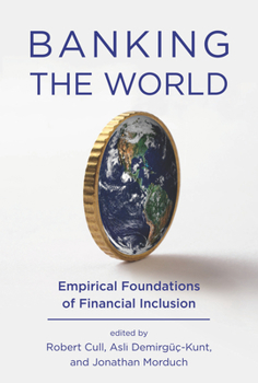 Hardcover Banking the World: Empirical Foundations of Financial Inclusion Book