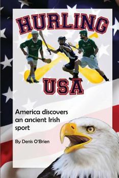 Paperback Hurling USA: America Discovers an Ancient Irish Sport Book