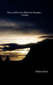 Paperback How To Fall In Love With Your Therapist: A Guide Book