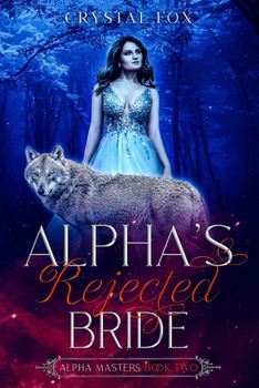 Paperback Alpha's Rejected Bride (Alpha Masters Book Two) Book