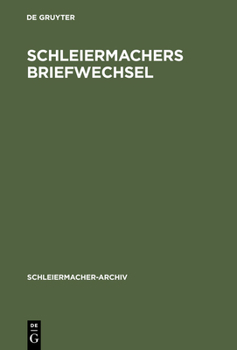 Hardcover Schleiermachers Briefwechsel: (Verzeichnis) Nebst Einer Liste Seiner Vorlesungen [German] Book