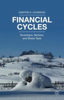 Hardcover Financial Cycles: Sovereigns, Bankers, and Stress Tests Book