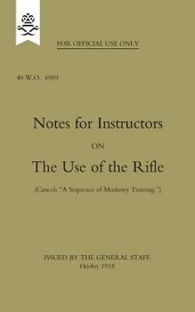 Paperback Notes for Instructors on The Use of the Rifle, October 1918 Book