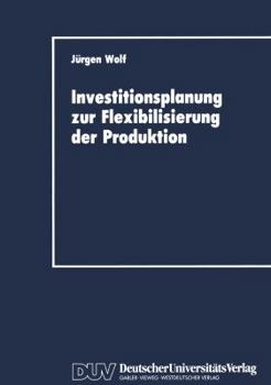 Paperback Investitionsplanung Zur Flexibilisierung Der Produktion [German] Book