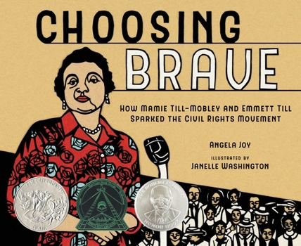 Hardcover Choosing Brave: How Mamie Till-Mobley and Emmett Till Sparked the Civil Rights Movement (Caldecott Honor Book) Book