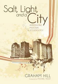 Paperback Salt, Light, and a City: Introducing Missional Ecclesiology Book