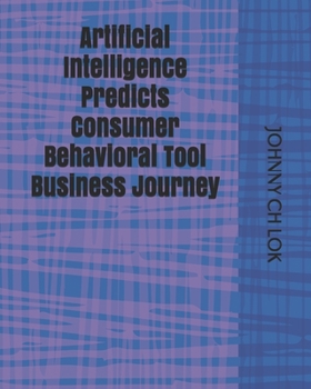 Paperback Artificial Intelligence Predicts Consumer Behavioral Tool Business Journey Book