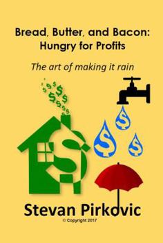 Paperback Bread, Butter and Bacon: Hungry for Profits - The Art of Making it Rain Book