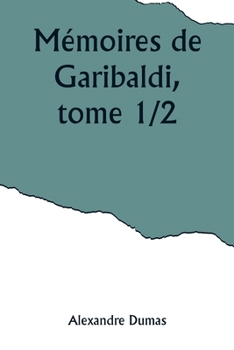 Paperback Mémoires de Garibaldi, tome 1/2 [French] Book