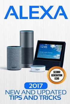 Paperback Alexa: 2017 New and Updated Tips and Tricks Book