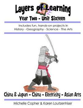 Paperback Layers of Learning Year Two Unit Sixteen: Medieval China & Japan, China, Electricity, Asian Art Book