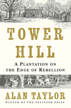 Tower Hill: A Plantation on the Edge of Rebellion