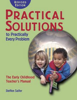 Paperback Practical Solutions to Practically Every Problem,: The Early Childhood Teacher's Manual Book