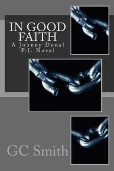 Paperback In Good Faith: A Johnny Donal P.I. Novel Book