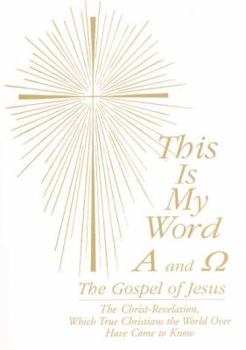 Paperback This Is My Word - A and Omega: The Gospel of Jesus Book