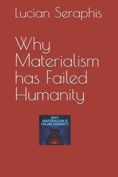 Paperback Why Materialism has Failed Humanity Book