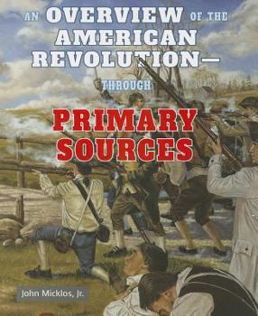 An Overview of the American Revolution-Through Primary Sources - Book  of the American Revolution Through Primary Sources