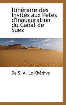 Paperback Itineraire Des Invites Aux Petes D'Inauguration Du Canal de Suez Book