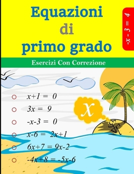 Paperback Equazioni di primo grado: Esercizi con correzione [Italian] Book