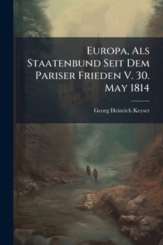 Paperback Europa, Als Staatenbund Seit Dem Pariser Frieden V. 30. May 1814 [German] Book