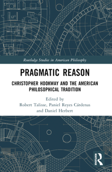 Paperback Pragmatic Reason: Christopher Hookway and the American Philosophical Tradition Book