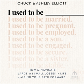 Audio CD I Used to Be: How to Navigate Large and Small Losses in Life and Find Your Path Forward Book