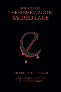 Paperback The Elementals of Sacred Lake: Book 3: The Hole of the Undead Book