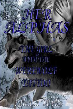 Paperback Her Alphas: The Girl with the Werewolf Tattoo Book