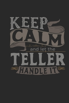 Keep Calm And Let The Teller Handle It: Teller Notebook | Teller Journal | Handlettering | Logbook | 110 DOTGRID Paper Pages | 6 x 9