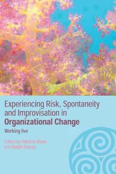 Paperback Experiencing Spontaneity, Risk & Improvisation in Organizational Life: Working Live Book