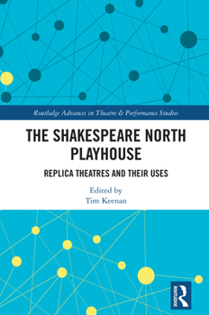 Hardcover The Shakespeare North Playhouse: Replica Theatres and Their Uses Book