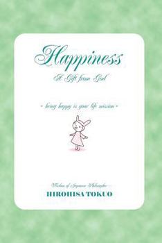 Paperback Happiness A Gift from God: being happy is your life mission Book