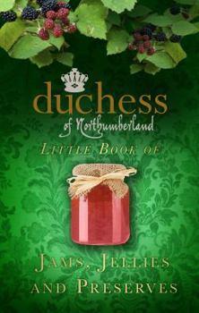 Hardcover The Duchess of Northumberland's Little Book of Jams, Jellies and Preserves Book