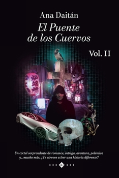 El Puente de los Cuervos Vol. II: Un cóctel sorprendente de romance, intriga, aventura, polémica y… mucho más. ¿Te atreves a leer una historia diferente? (Spanish Edition): 2