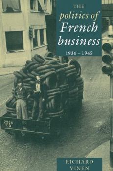 Paperback The Politics of French Business 1936-1945 Book