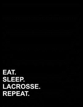 Paperback Eat Sleep Lacrosse Repeat: Composition Notebook: Wide Ruled Diary Books For Boys, Journal Notebook Lined, Writing Journal Notebook, 8.5 x 11, 200 Book