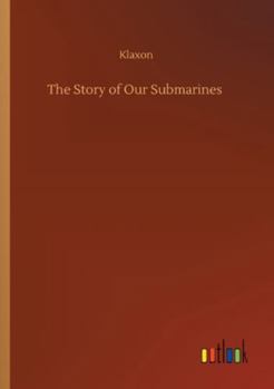 Paperback The Story of Our Submarines Book