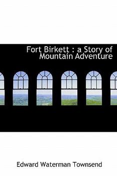 Hardcover Fort Birkett: A Story of Mountain Adventure Book