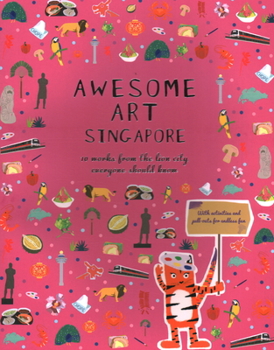 Paperback Awesome Art Singapore: 10 Works from the Lion City Everyone Should Know Book