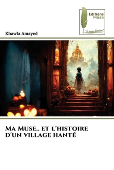 Paperback Ma Muse.. et l'histoire d'un village hanté [French] Book