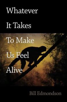 Paperback Whatever It Takes to Make Us Feel Alive Book