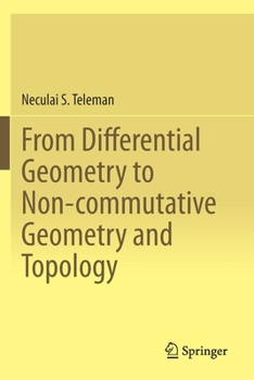 Paperback From Differential Geometry to Non-Commutative Geometry and Topology Book