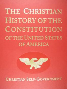 Hardcover The Christian History of the Constitution of the United States of America Book