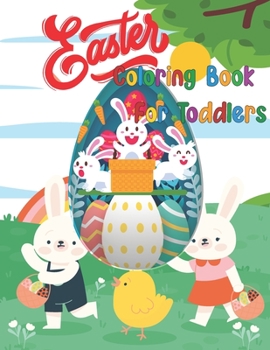 Paperback Easter Coloring Book For Toddlers: The Big Easy Easter Egg Coloring Book For Ages 1-4 With Fun and Cute Easter Egg, Bunnies and More for Preschooler K Book