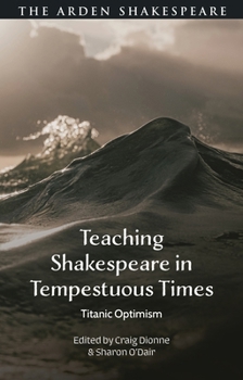 Hardcover Teaching Shakespeare in Tempestuous Times: Titanic Optimism Book