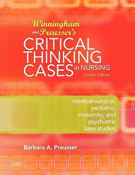 Paperback Winningham & Preusser's Critical Thinking Cases in Nursing: Medical-Surgical, Pediatric, Maternity, and Psychiatric Case Studies Book