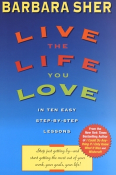 Paperback Live the Life You Love: In Ten Easy Step-By Step Lessons Book